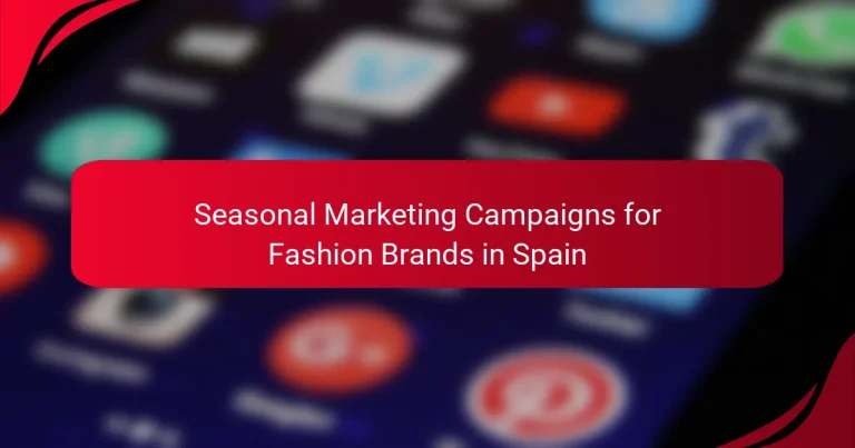 Seasonal Marketing Campaigns for Fashion Brands in Spain