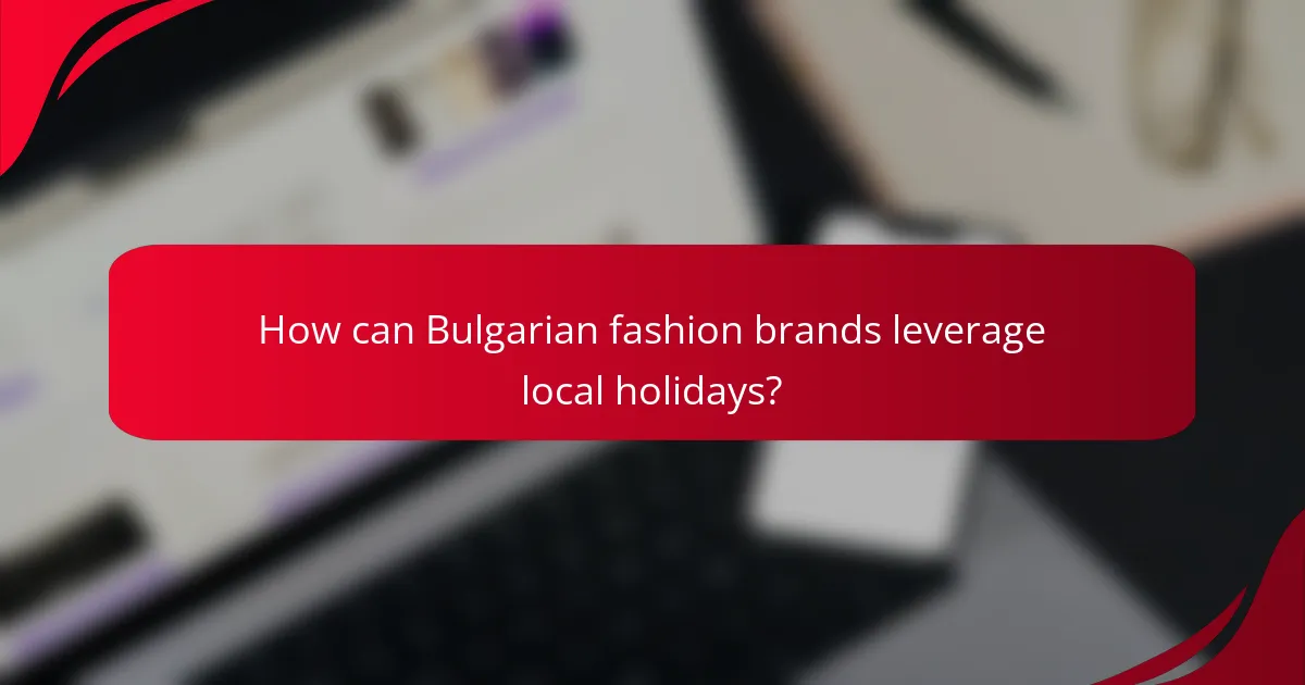 How can Bulgarian fashion brands leverage local holidays?