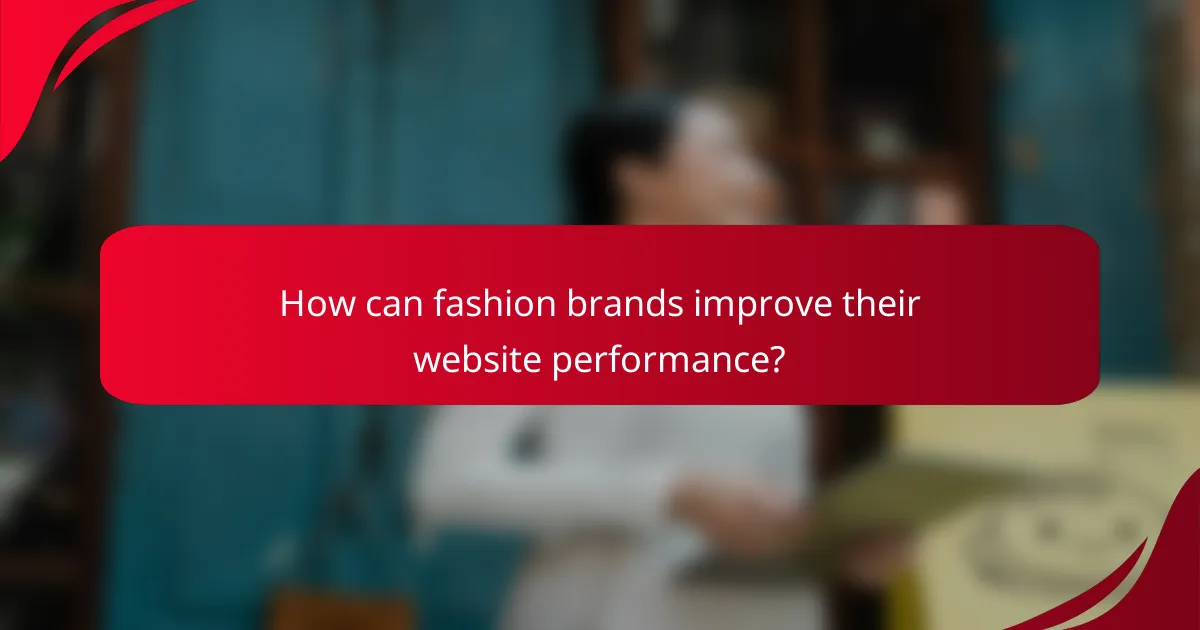 How can fashion brands improve their website performance?