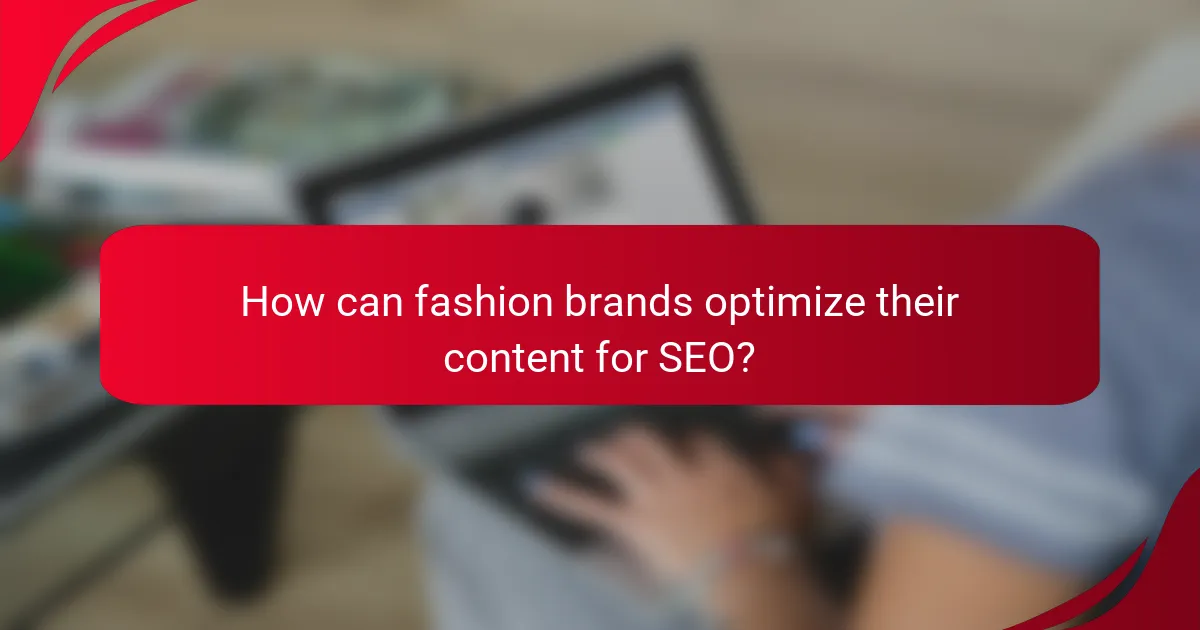 How can fashion brands optimize their content for SEO?