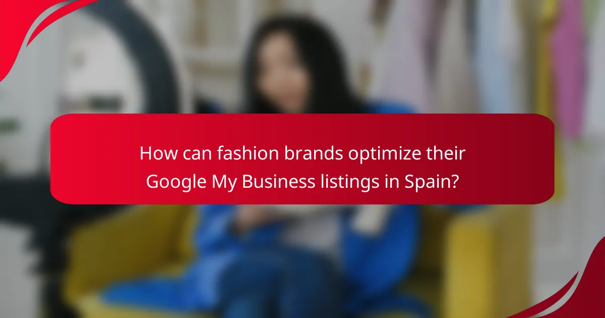 How can fashion brands optimize their Google My Business listings in Spain?