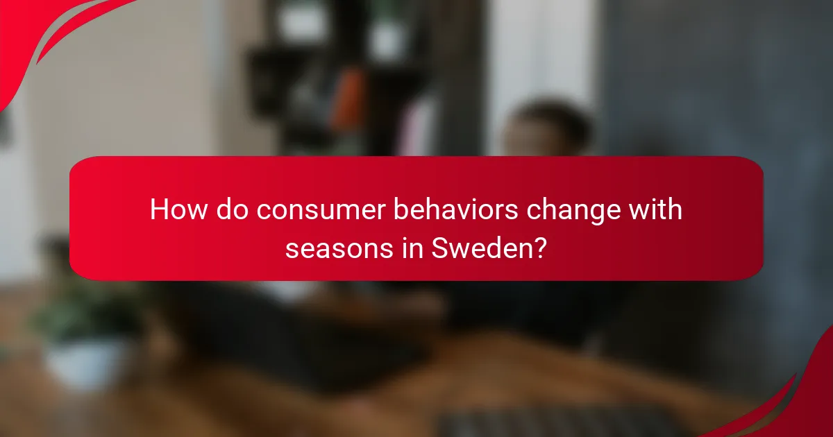 How do consumer behaviors change with seasons in Sweden?