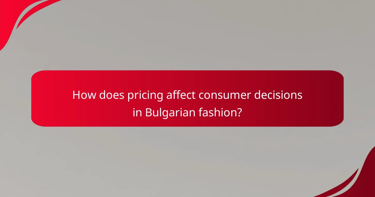 How does pricing affect consumer decisions in Bulgarian fashion?