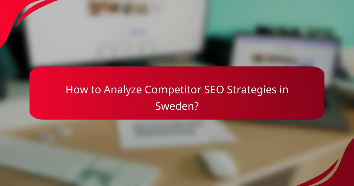 How to Analyze Competitor SEO Strategies in Sweden?