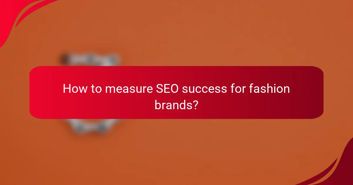 How to measure SEO success for fashion brands?