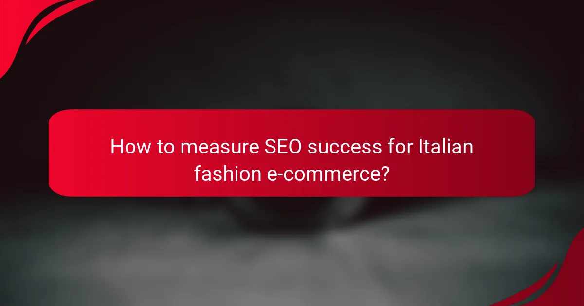 How to measure SEO success for Italian fashion e-commerce?