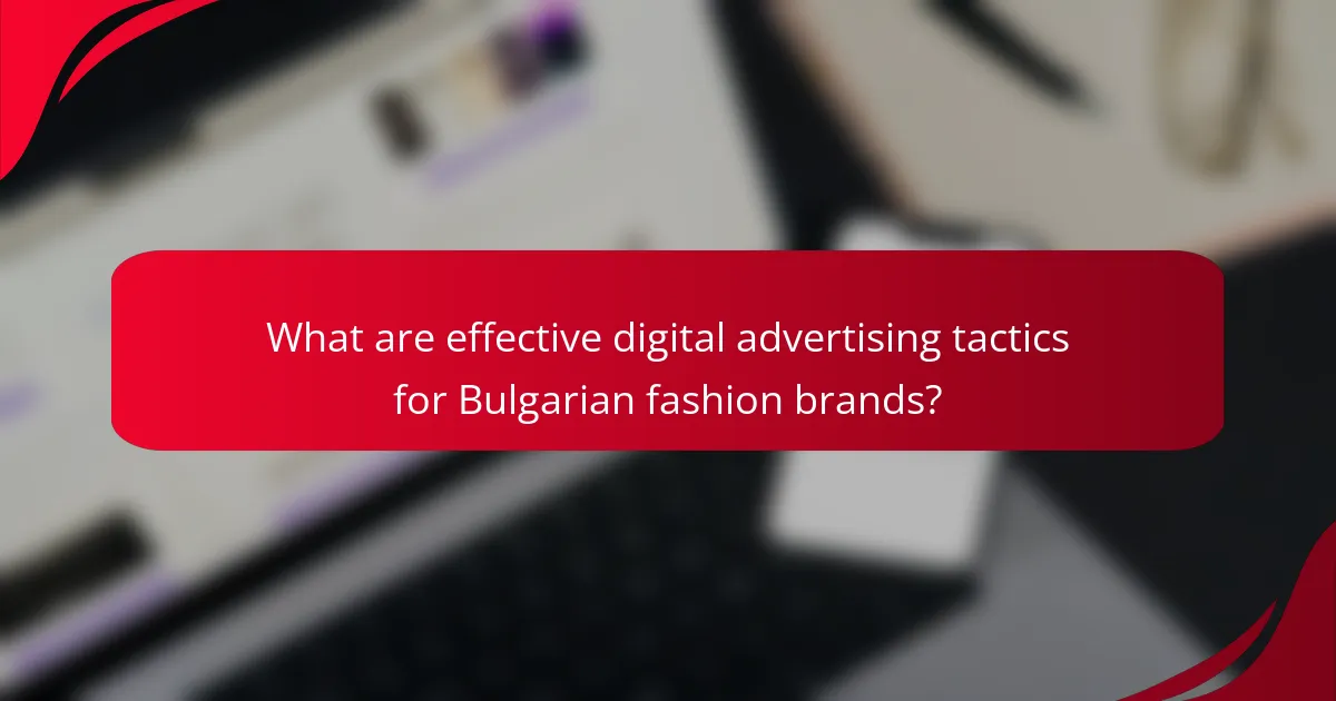 What are effective digital advertising tactics for Bulgarian fashion brands?