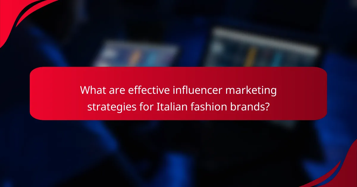 What are effective influencer marketing strategies for Italian fashion brands?