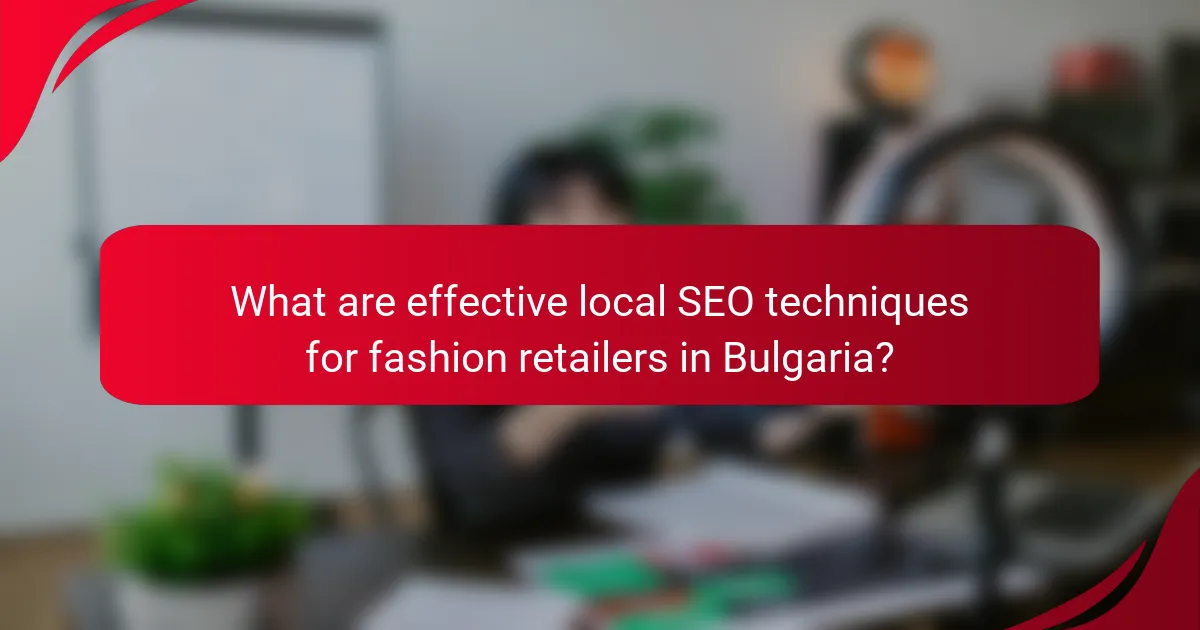 What are effective local SEO techniques for fashion retailers in Bulgaria?