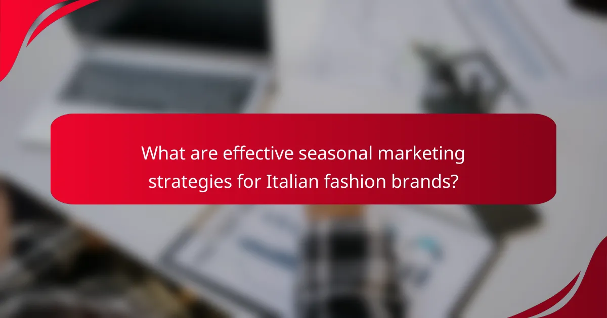 What are effective seasonal marketing strategies for Italian fashion brands?