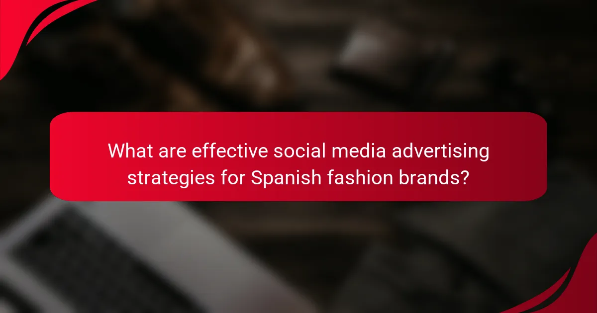 What are effective social media advertising strategies for Spanish fashion brands?