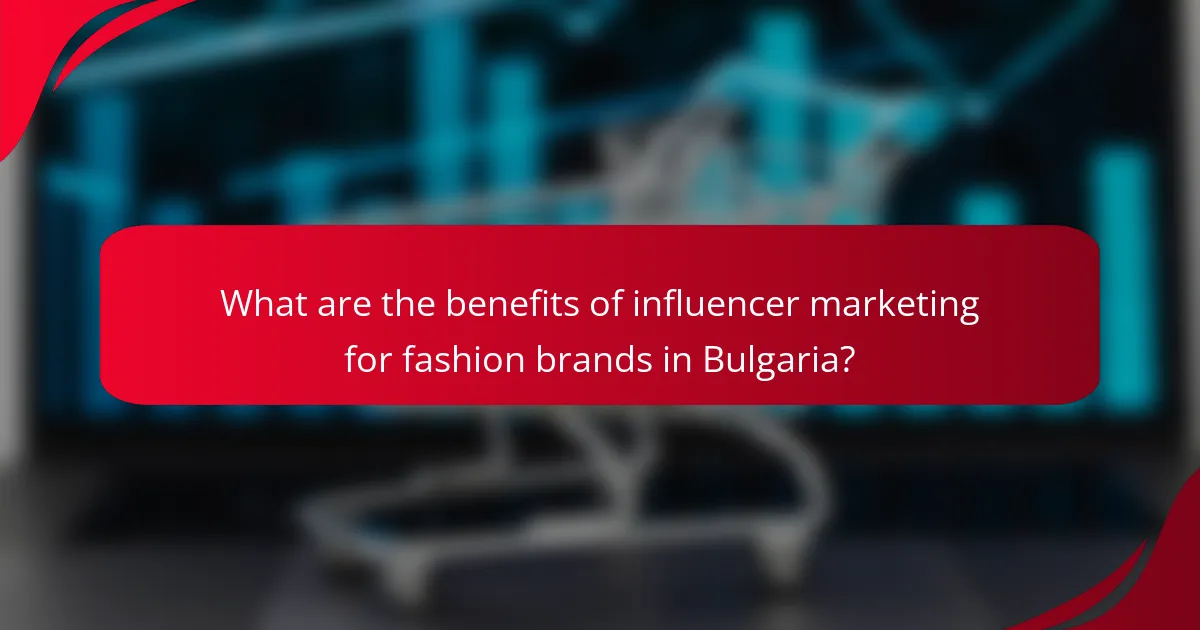 What are the benefits of influencer marketing for fashion brands in Bulgaria?