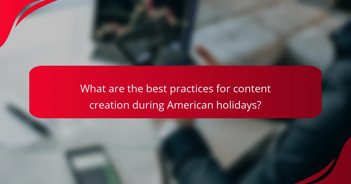 What are the best practices for content creation during American holidays?