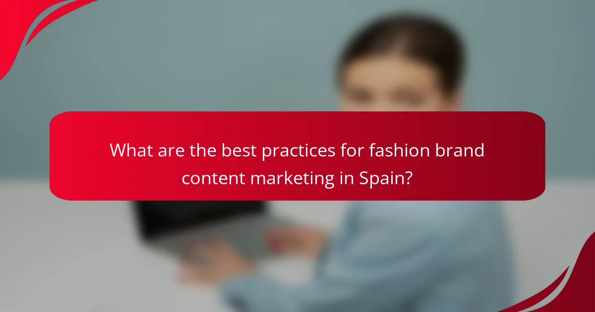 What are the best practices for fashion brand content marketing in Spain?