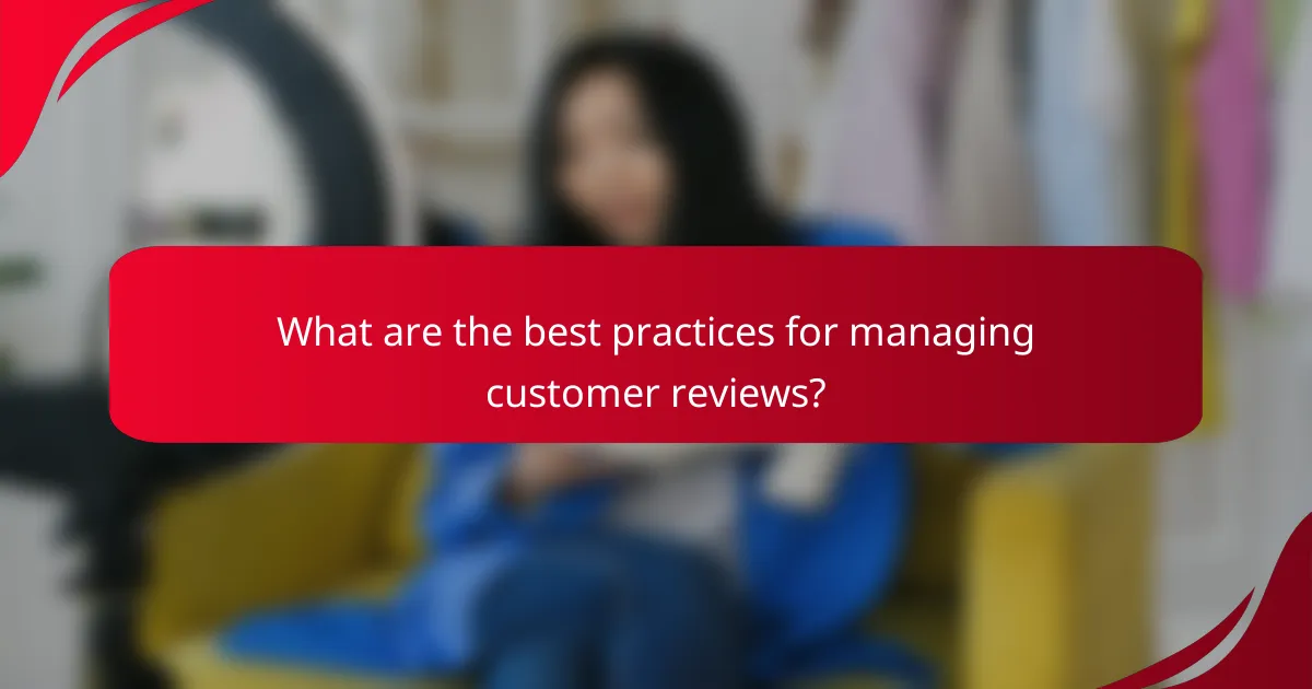 What are the best practices for managing customer reviews?