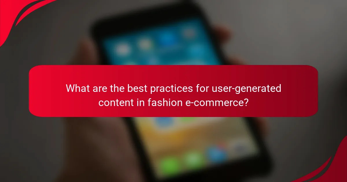 What are the best practices for user-generated content in fashion e-commerce?