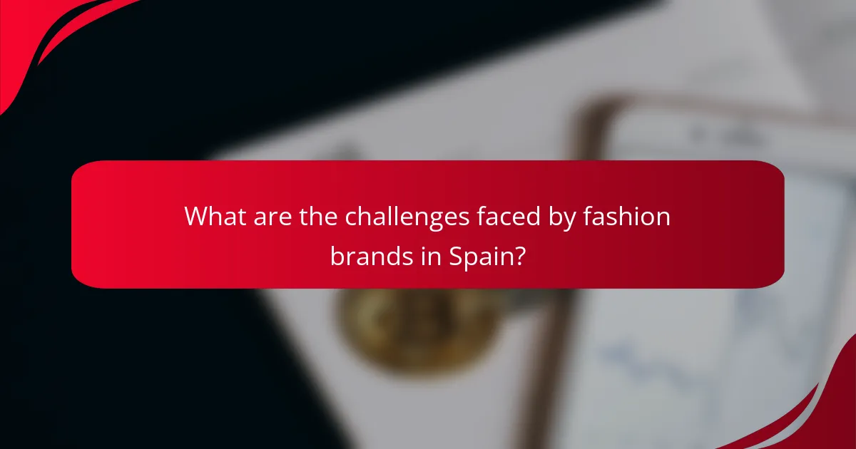 What are the challenges faced by fashion brands in Spain?