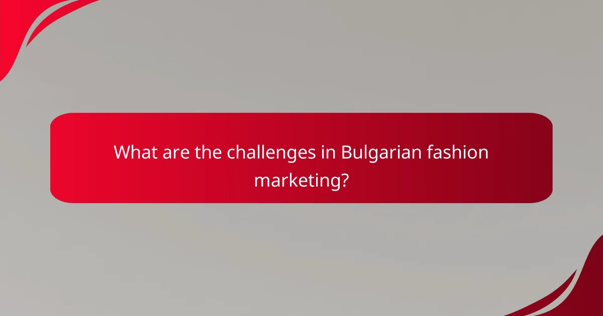 What are the challenges in Bulgarian fashion marketing?