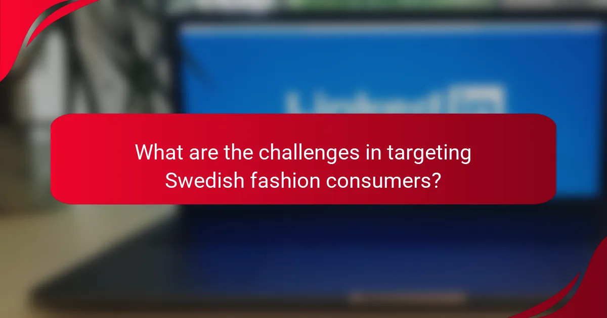 What are the challenges in targeting Swedish fashion consumers?