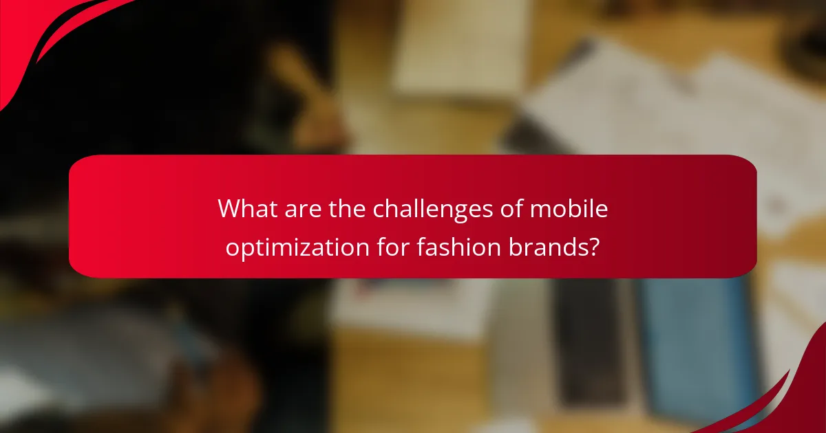 What are the challenges of mobile optimization for fashion brands?