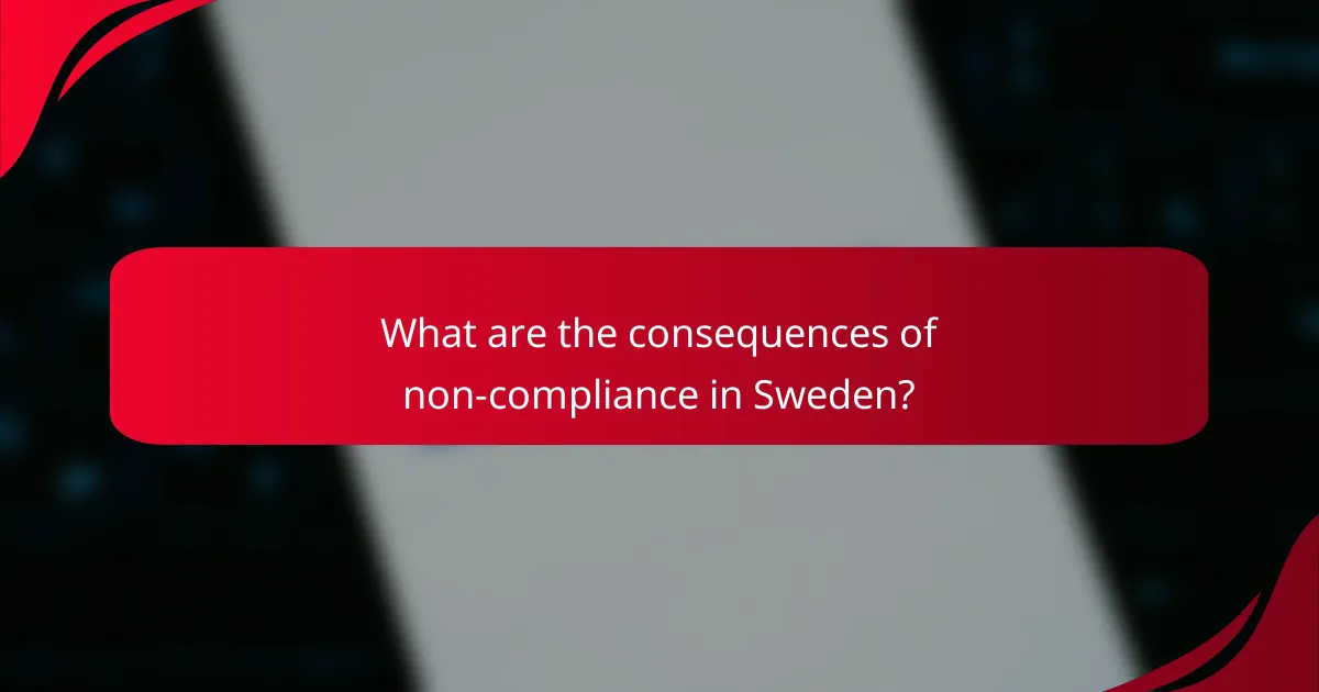 What are the consequences of non-compliance in Sweden?