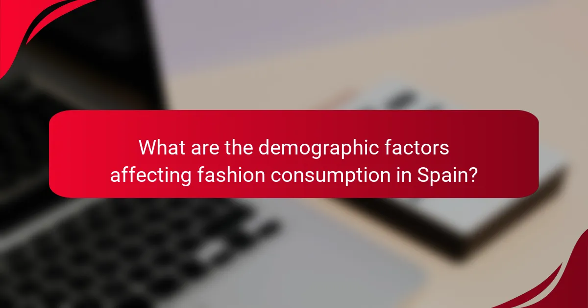 What are the demographic factors affecting fashion consumption in Spain?