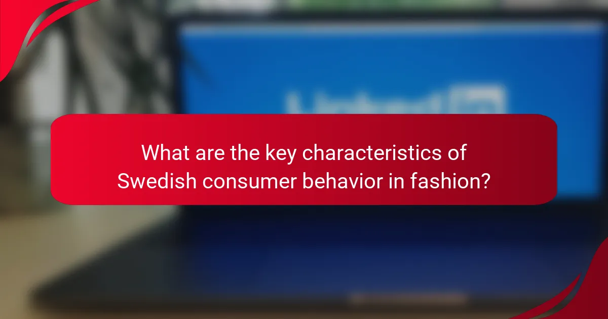 What are the key characteristics of Swedish consumer behavior in fashion?