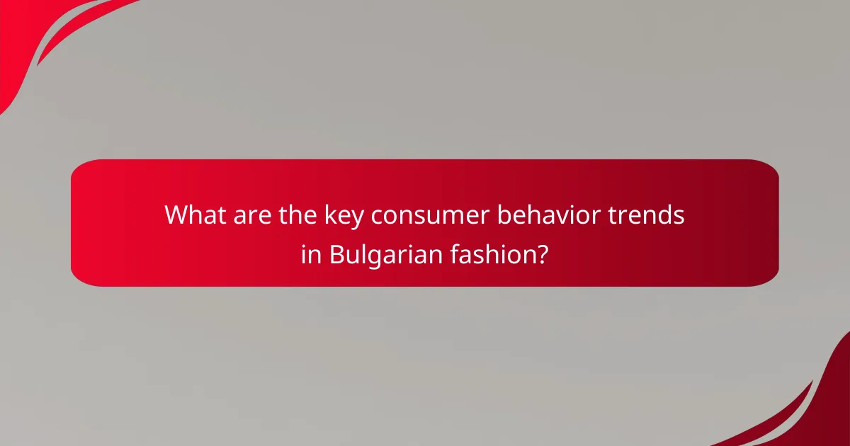 What are the key consumer behavior trends in Bulgarian fashion?