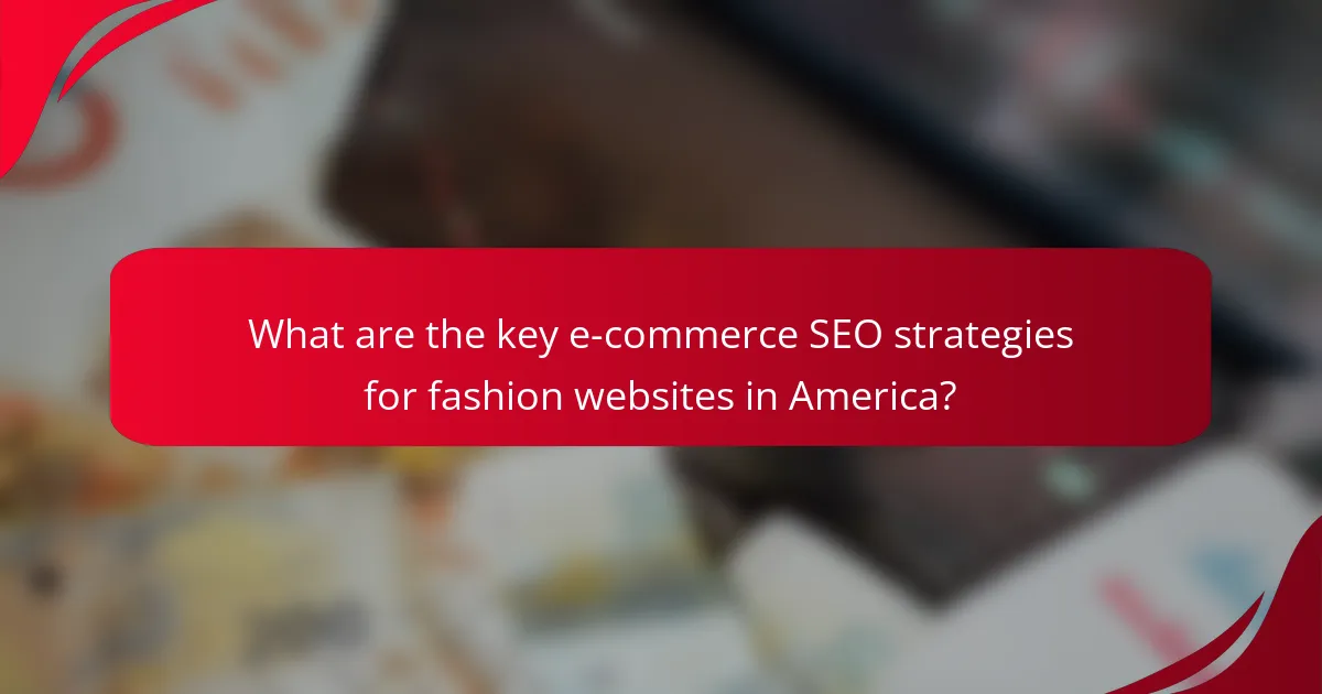 What are the key e-commerce SEO strategies for fashion websites in America?