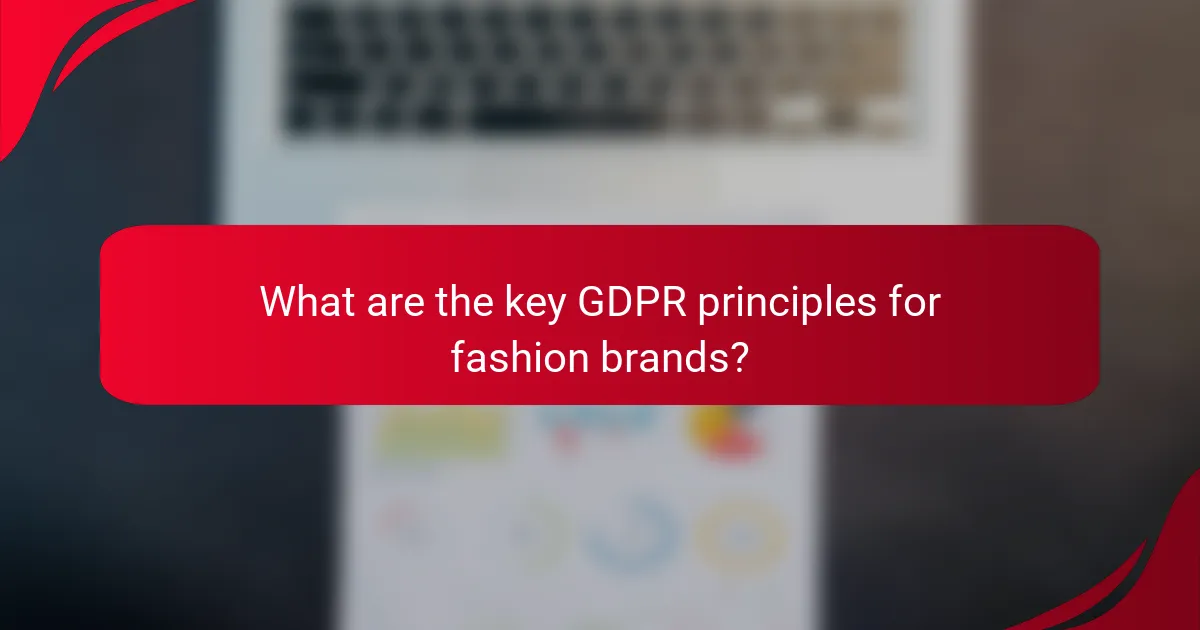 What are the key GDPR principles for fashion brands?