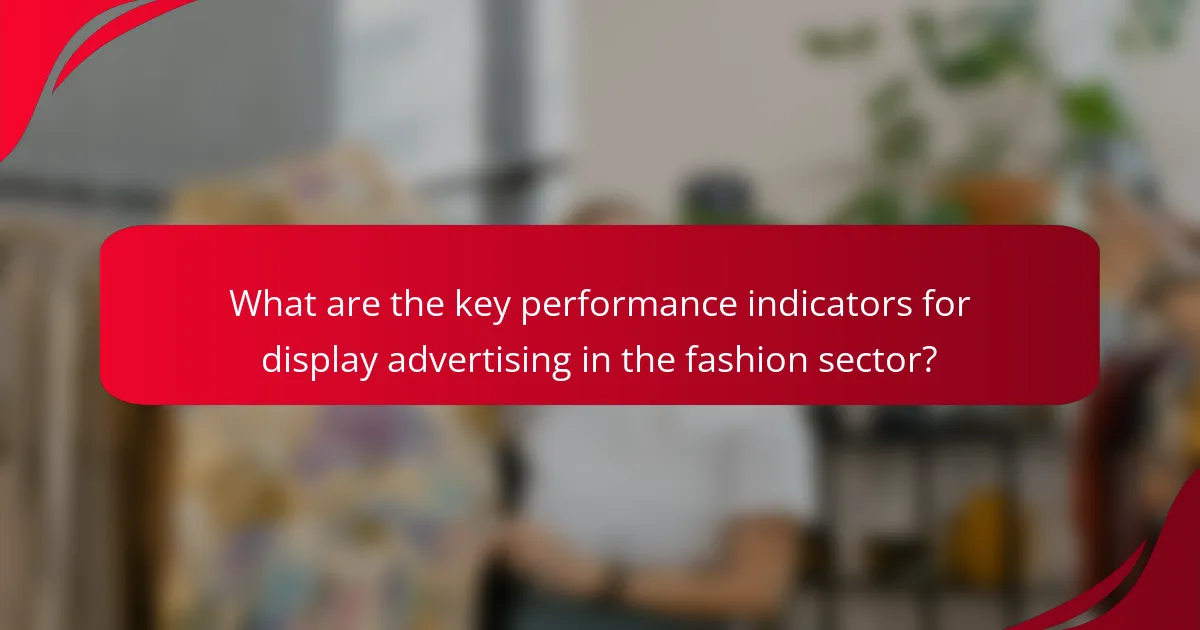 What are the key performance indicators for display advertising in the fashion sector?
