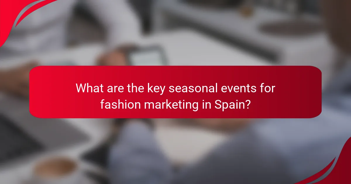 What are the key seasonal events for fashion marketing in Spain?