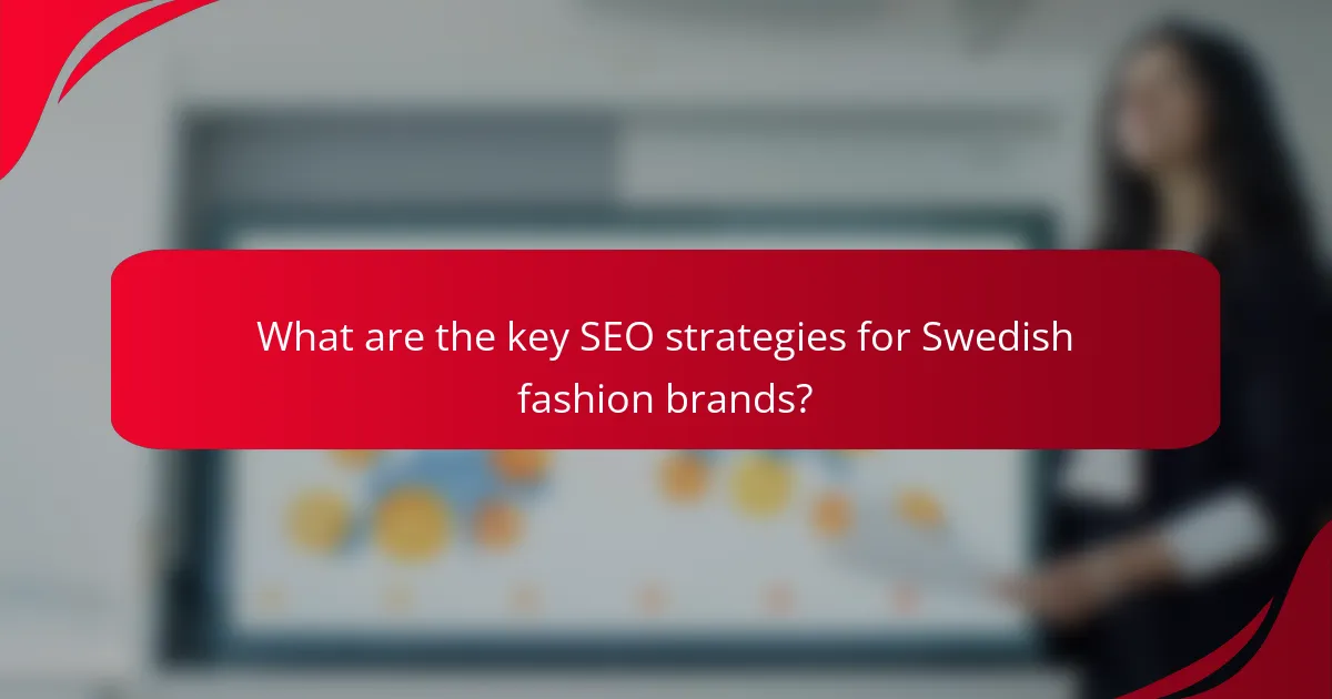 What are the key SEO strategies for Swedish fashion brands?