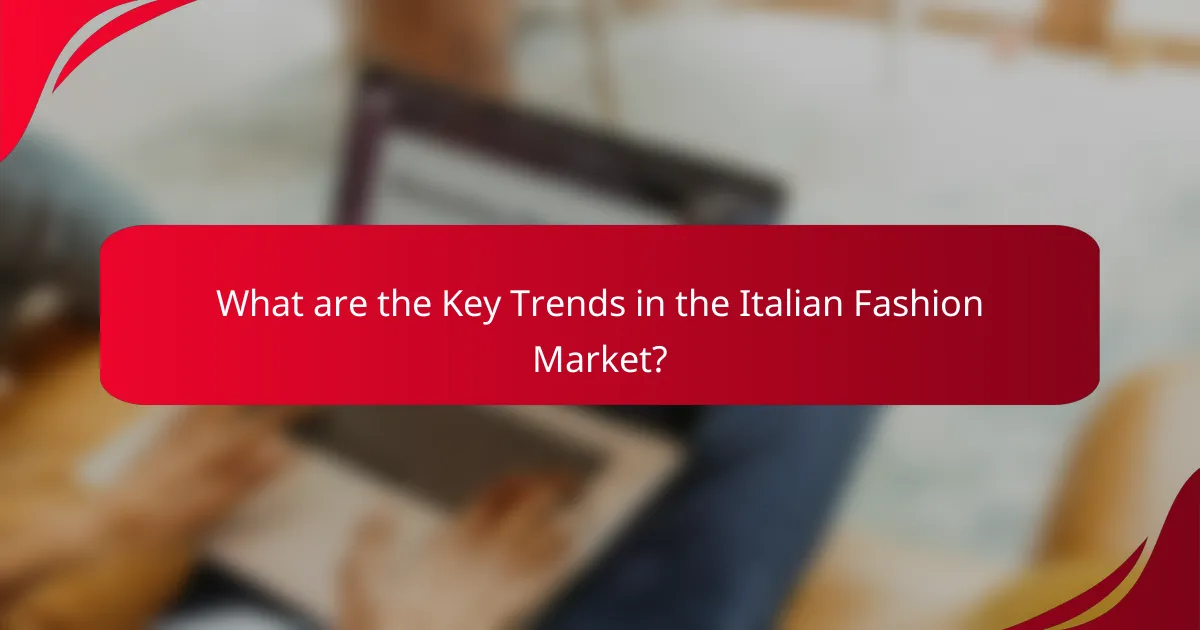 What are the Key Trends in the Italian Fashion Market?