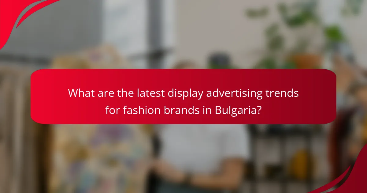 What are the latest display advertising trends for fashion brands in Bulgaria?