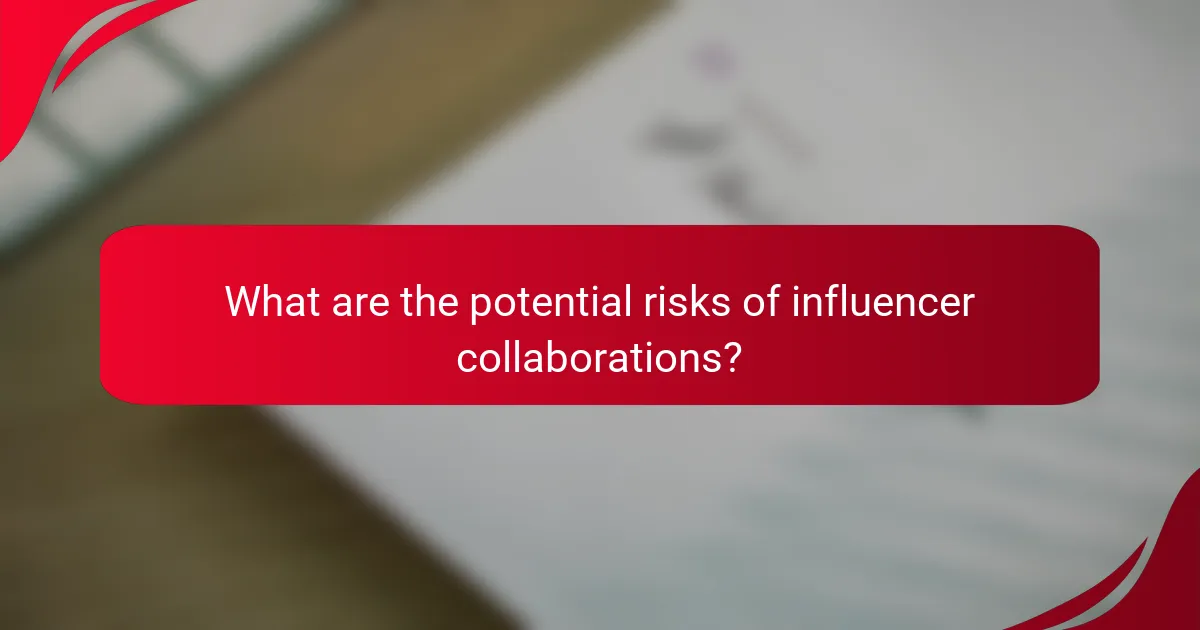 What are the potential risks of influencer collaborations?