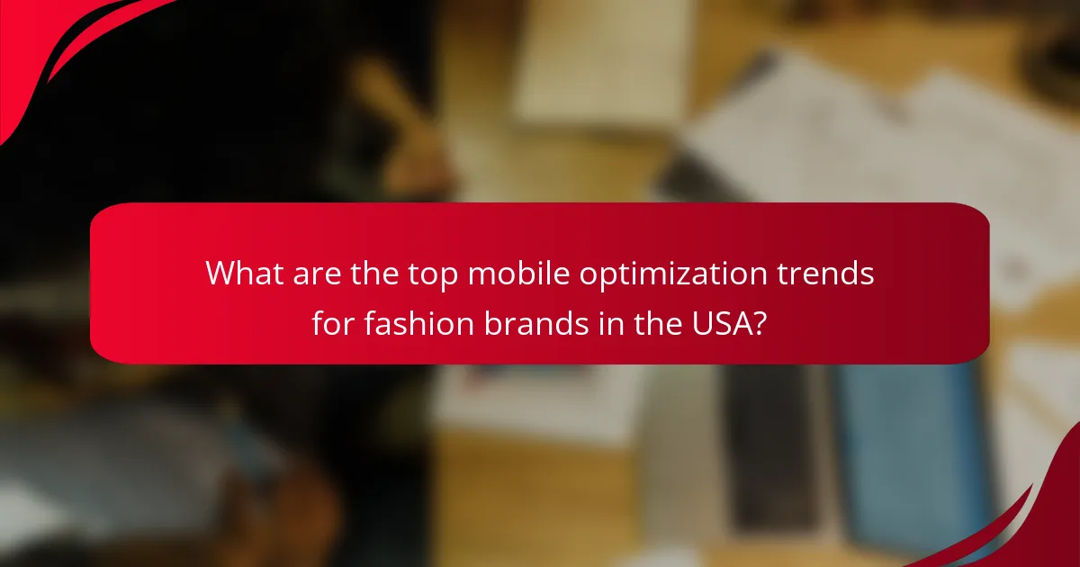 What are the top mobile optimization trends for fashion brands in the USA?