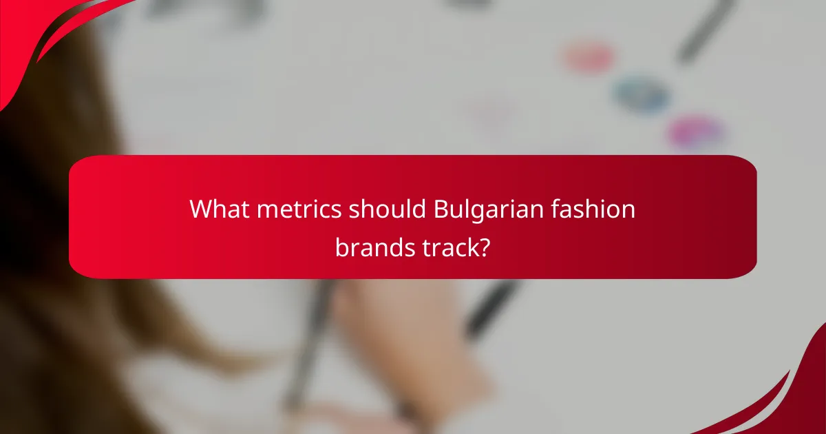 What metrics should Bulgarian fashion brands track?