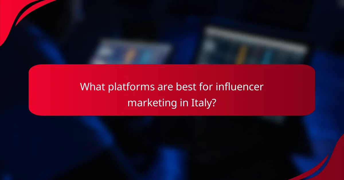 What platforms are best for influencer marketing in Italy?