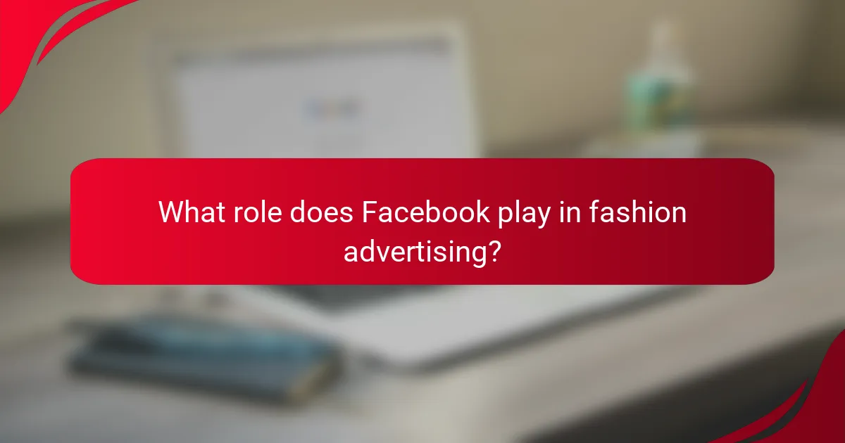 What role does Facebook play in fashion advertising?