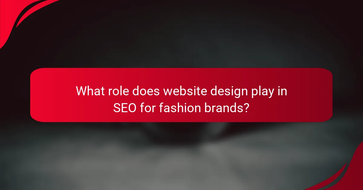 What role does website design play in SEO for fashion brands?