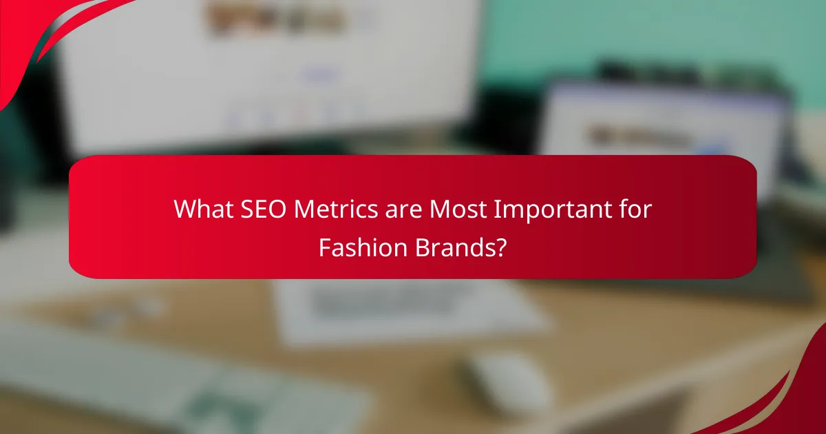 What SEO Metrics are Most Important for Fashion Brands?
