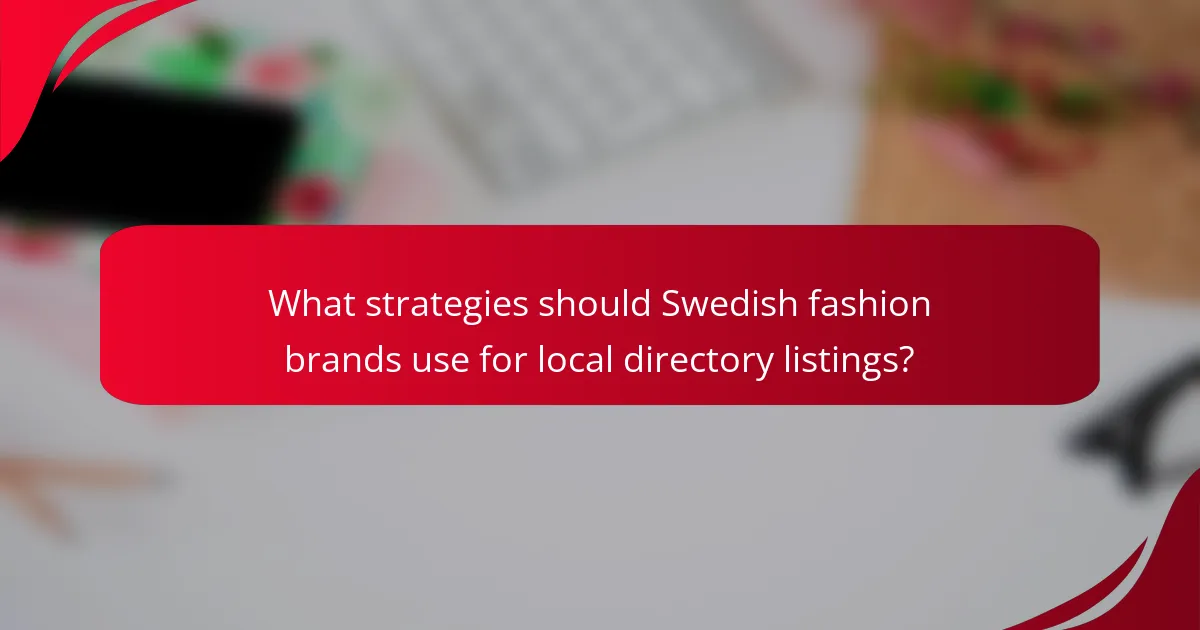 What strategies should Swedish fashion brands use for local directory listings?