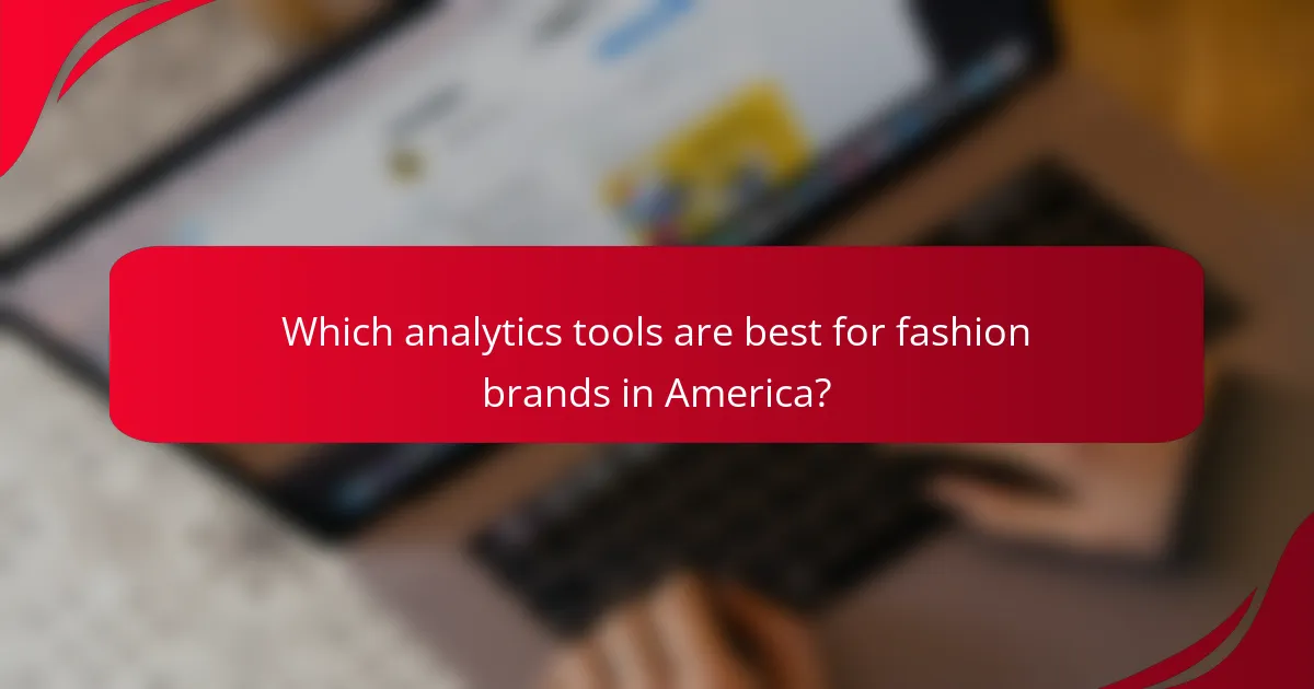 Which analytics tools are best for fashion brands in America?