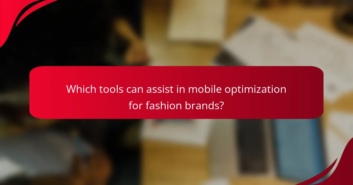 Which tools can assist in mobile optimization for fashion brands?